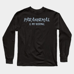 Paranormal Is My Normal - Happy Halloween Party Gift Long Sleeve T-Shirt